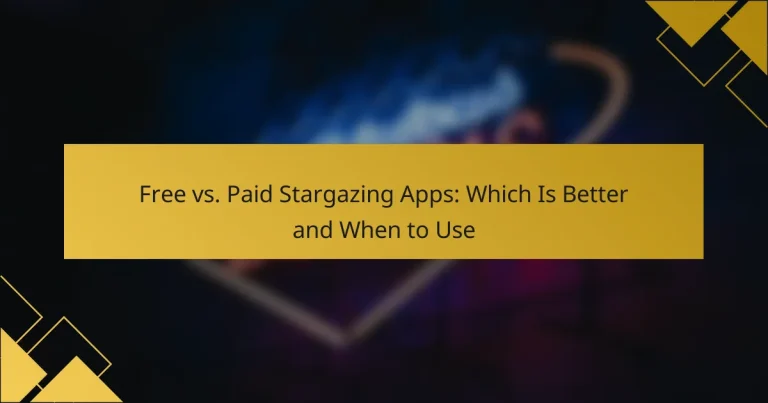 Free vs. Paid Stargazing Apps: Which Is Better and When to Use
