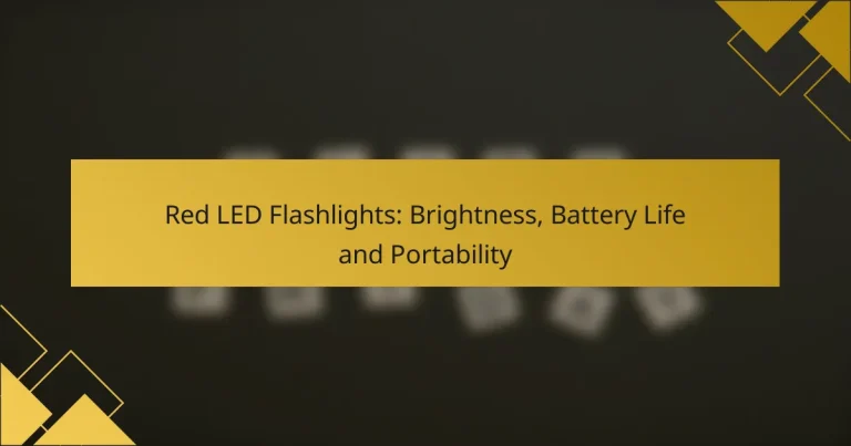 Red LED Flashlights: Brightness, Battery Life and Portability