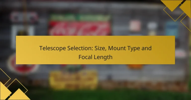 Telescope Selection: Size, Mount Type and Focal Length