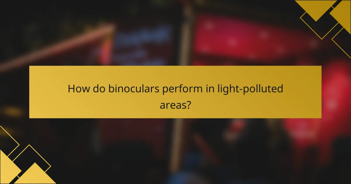 How do binoculars perform in light-polluted areas?