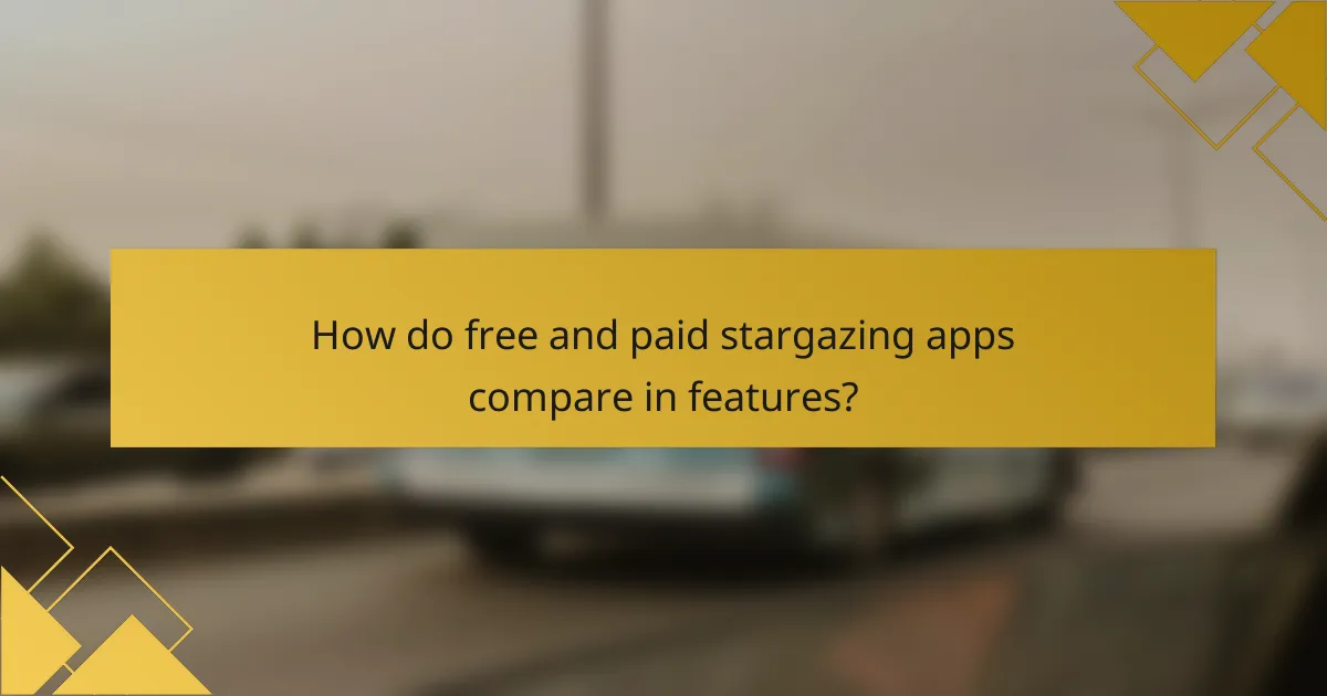 How do free and paid stargazing apps compare in features?