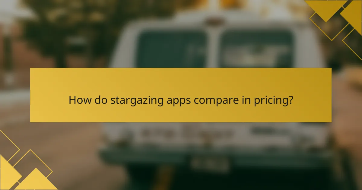 How do stargazing apps compare in pricing?