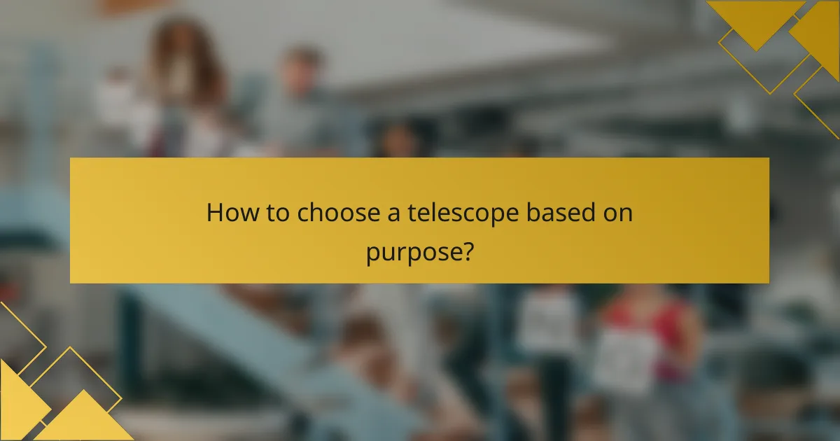 How to choose a telescope based on purpose?