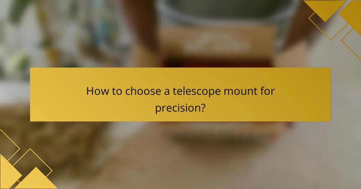 How to choose a telescope mount for precision?