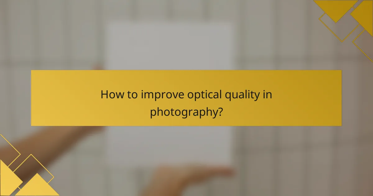 How to improve optical quality in photography?