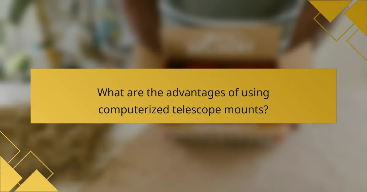 What are the advantages of using computerized telescope mounts?
