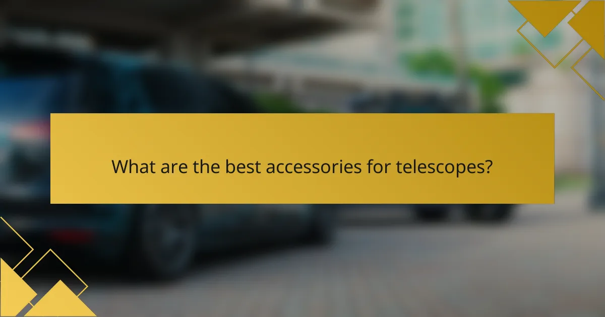 What are the best accessories for telescopes?