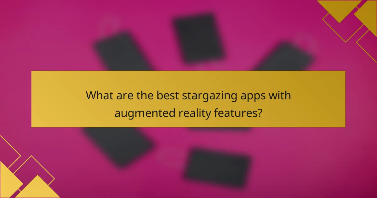 What are the best stargazing apps with augmented reality features?