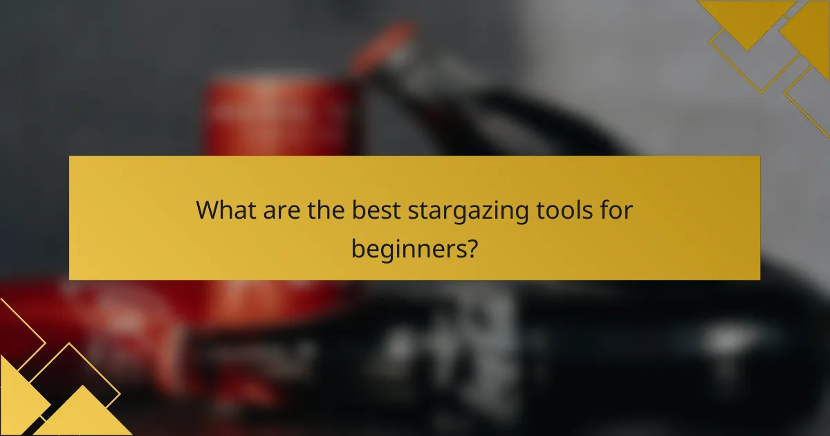 What are the best stargazing tools for beginners?