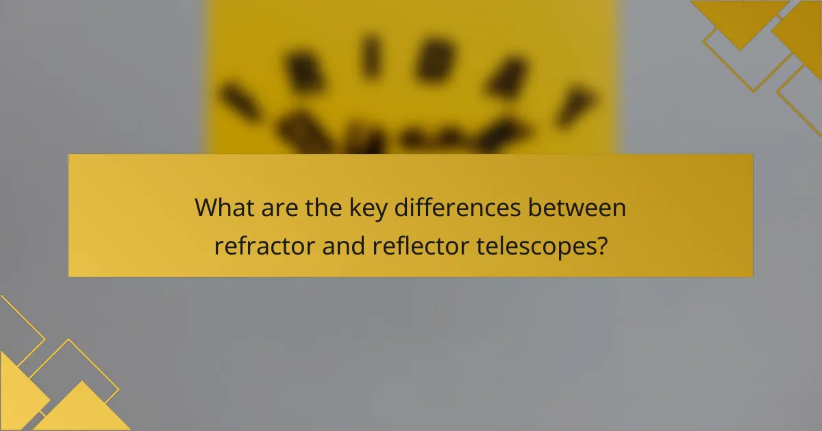 What are the key differences between refractor and reflector telescopes?