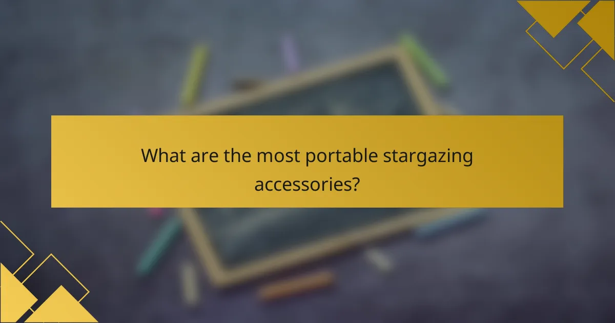 What are the most portable stargazing accessories?