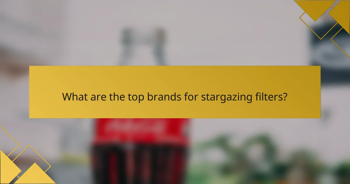 What are the top brands for stargazing filters?