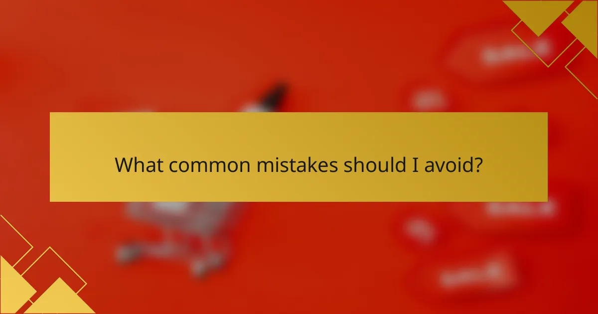 What common mistakes should I avoid?