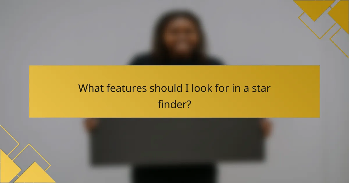 What features should I look for in a star finder?