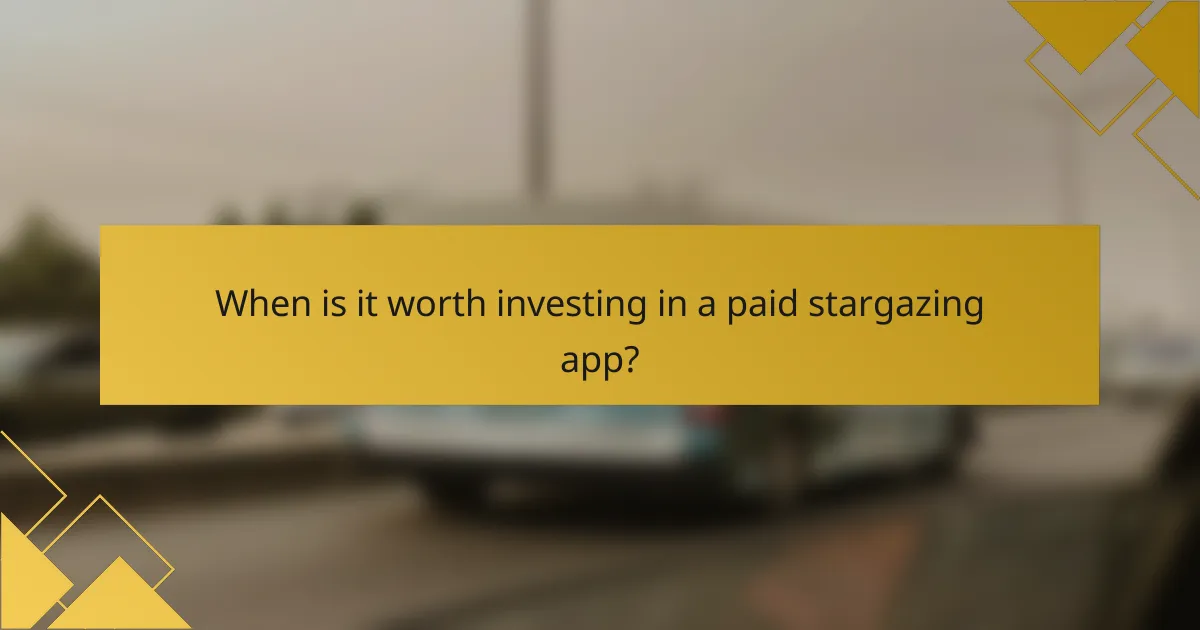 When is it worth investing in a paid stargazing app?